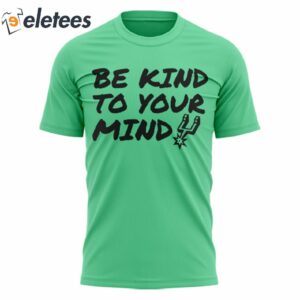 Spurs BE KIND TO YOUR MIND T Shirt 2
