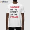 Sunshine On The Street At The Parade Shirt