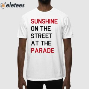 Sunshine On The Street At The Parade Shirt