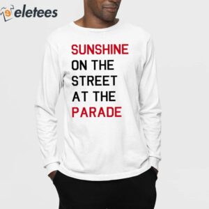 Sunshine On The Street At The Parade Shirt 3
