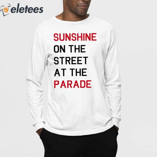 Sunshine On The Street At The Parade Shirt