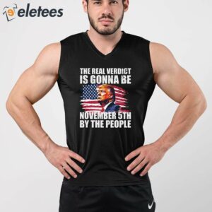 THE REAL VERDICT IS GONNA BE NOVEMBER 5TH BY THE PEOPLE Shirt 2