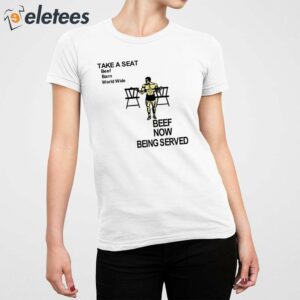 Take A Seat Beef Barn World Wide Beef Now Being Served Shirt 5