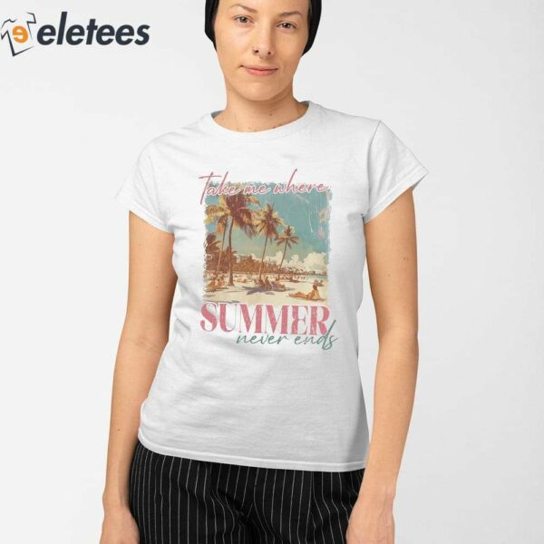 Take Me Where Summer Never Ends T-shirt