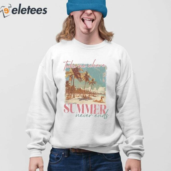 Take Me Where Summer Never Ends T-shirt