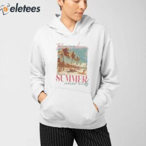 Take Me Where Summer Never Ends T shirt 4