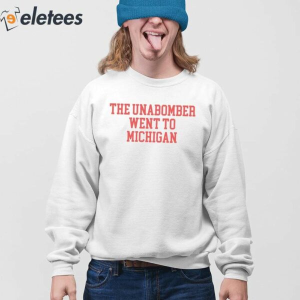 Ted Glover The Unabomber Went To Michigan Shirt