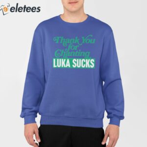 Thank You For Chanting Luka Sucks Shirt 3