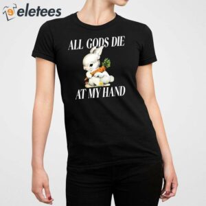The Bunny All Gods Die At My Hand Shirt 3