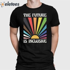 The Future Is Inclusive Shirt