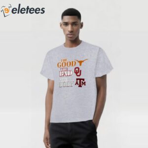 The Good Longhorns The Bad Sooners The Ugly Aggies Shirt