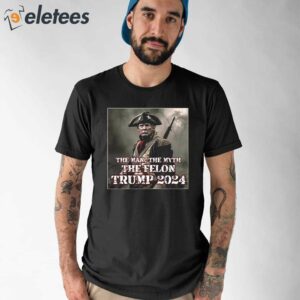 The Man The Myth The Felon Trump 2024 Shirt 1