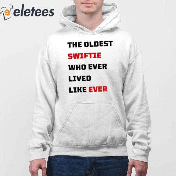 The Oldest Swiftie Who Ever Lived Like Ever Shirt