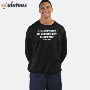 The Opposite Of Democracy Is Pathy Andy Kim Shirt 4