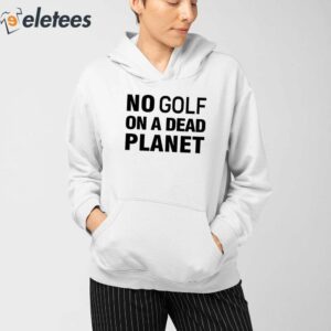 The Pga Tour Rebel For Life No Golf On A Dead Planet Shirt 3