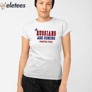 The Russians Are Coming Crawford Texas Shirt 2