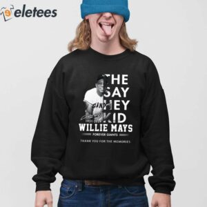 The Say Hey Kid 1931 2024 Willie Mays Forever Giants Thank You For The Memories Shirt 4