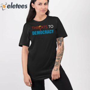 Threats To Democracy Trump Shirt 2