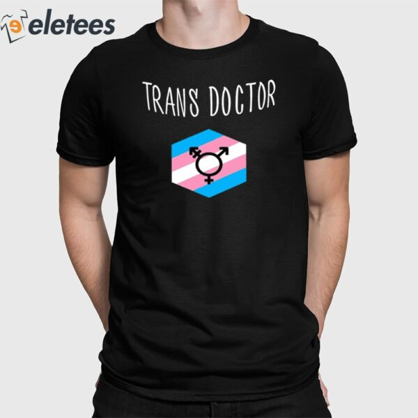 Trans Doctor Shirt