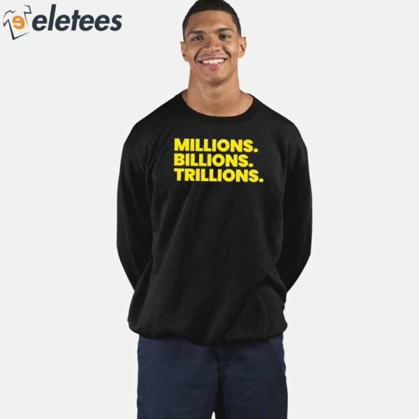 Travis Malloy Millions Billions Trillions Shirt