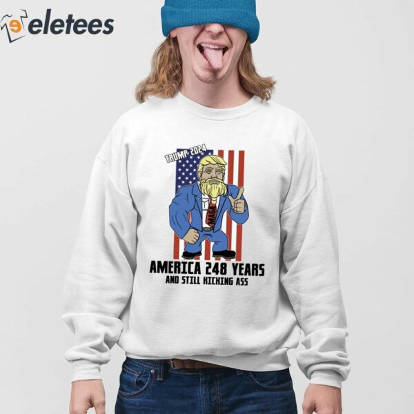 Trump 2024 America 248 Years And Still Kicking Ass Shirt