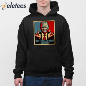 Trump Biden Middle Finger We Finally Beat Medicare Shirt 4