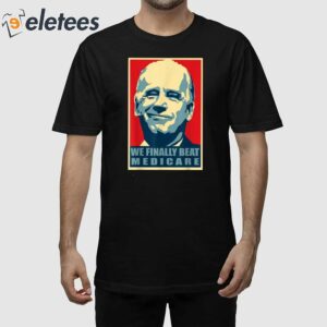 Trump Biden We Finally Beat Medicare T Shirt 1