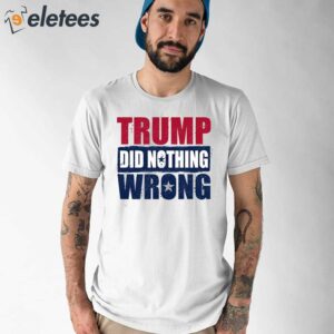 Trump Did Nothing Wrong Shirt 1