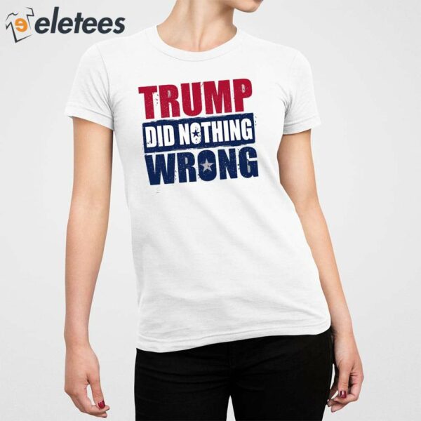 Trump Did Nothing Wrong Shirt