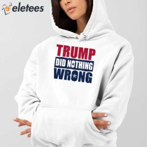 Trump Did Nothing Wrong Shirt 5