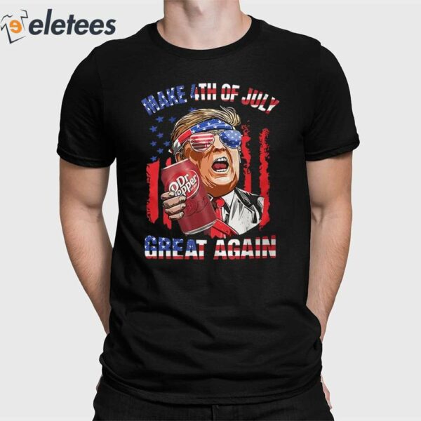 Trump Dr Pepper Make 4th Of July Great Again Shirt