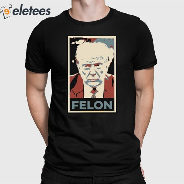 Trump Felon Shirt