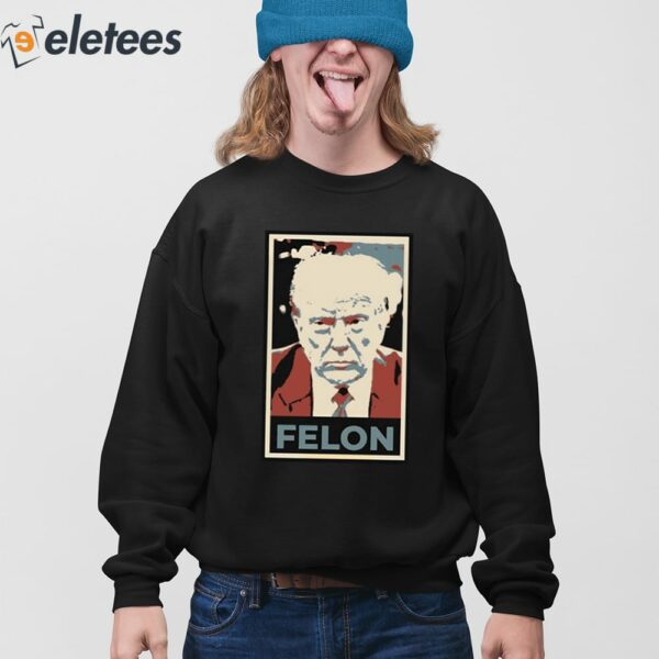 Trump Felon Shirt