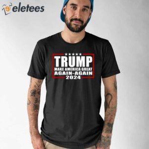 Trump Make America Great Again Again 2024 Shirt 1