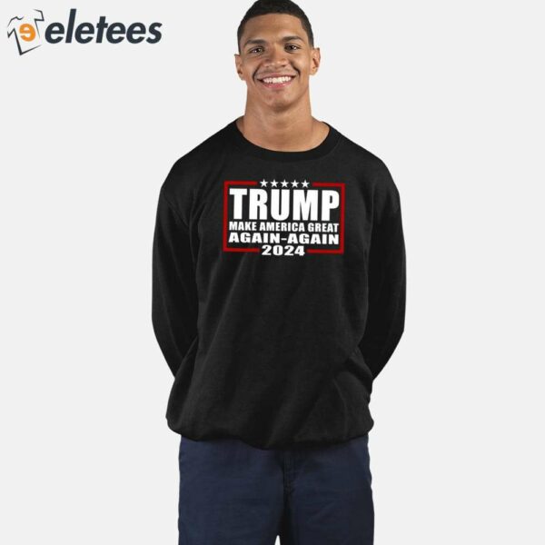 Trump Make America Great Again-Again 2024 Shirt