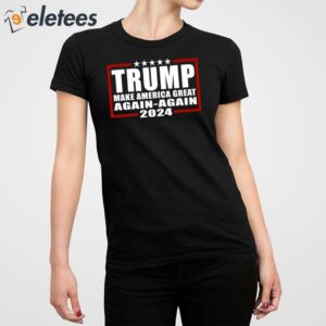 Trump Make America Great Again Again 2024 Shirt 5
