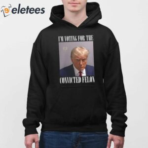 Trump Mugshot Im Voting For The Convicted Felon Shirt 3