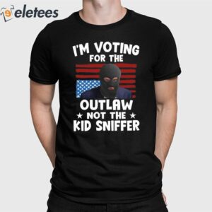Trump Thief I'm Voting For The Outlaw Not The Kid Sniffer Shirt