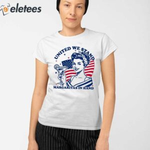 United We Stand Margaritas In Hand T shirt 2