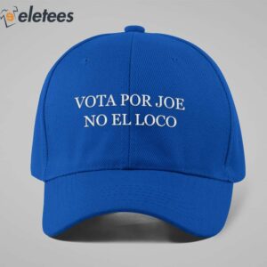 Vota Por Joe No El Loco Hat