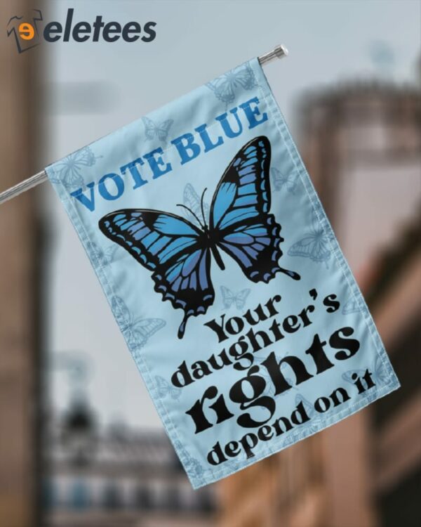 Vote Blue Like Your Daughter’S Rights Depend On It Flag