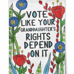 Vote Like Your Granddaughters Rights Depends On It Flag