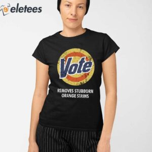 Vote Removes Stubborn Orange Stains Tide Shirt 2