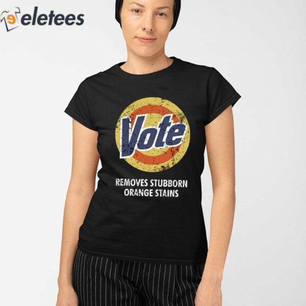 Vote Removes Stubborn Orange Stains Tide Shirt