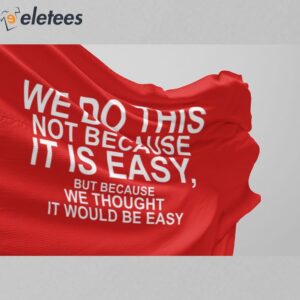 We Do This Not Because It Is Easy Flag 2