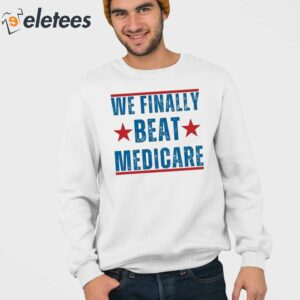 We Finally Beat Medicare Joe Biden Shirt 3