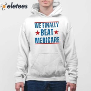 We Finally Beat Medicare Joe Biden Shirt 4