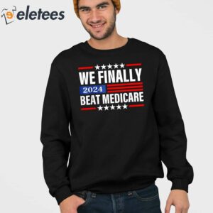 We Finally Beat Medicare Shirt Biden 2024 3