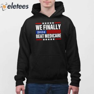 We Finally Beat Medicare Shirt Biden 2024 4