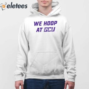 We Hoop At Gcu Shirt 3
